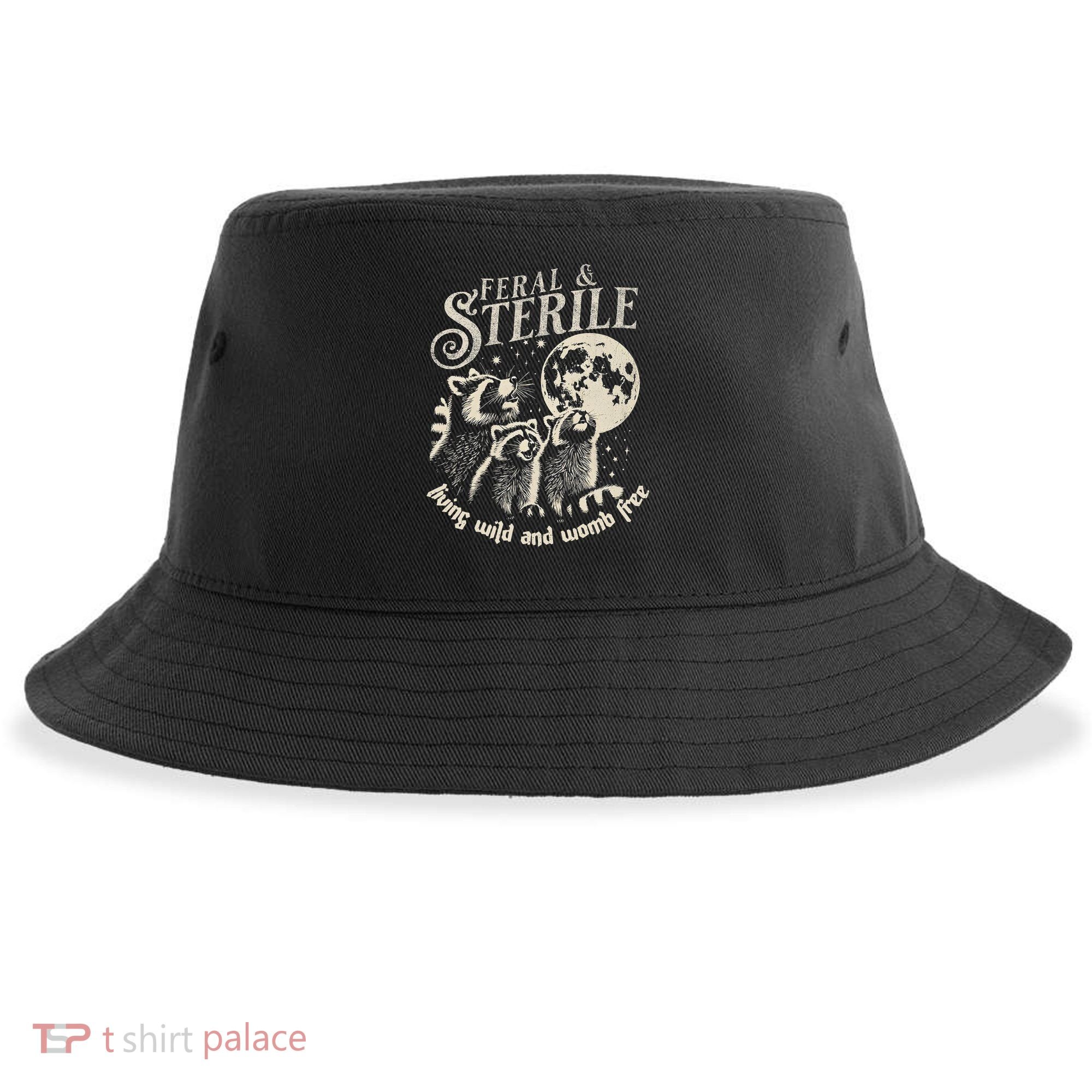 Feral & Sterile Living Wild And Womb Free Funny Racoon Sustainable Bucket Hat