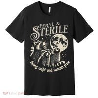 Feral & Sterile Living Wild And Womb Free Funny Racoon Premium T-Shirt thumb 0