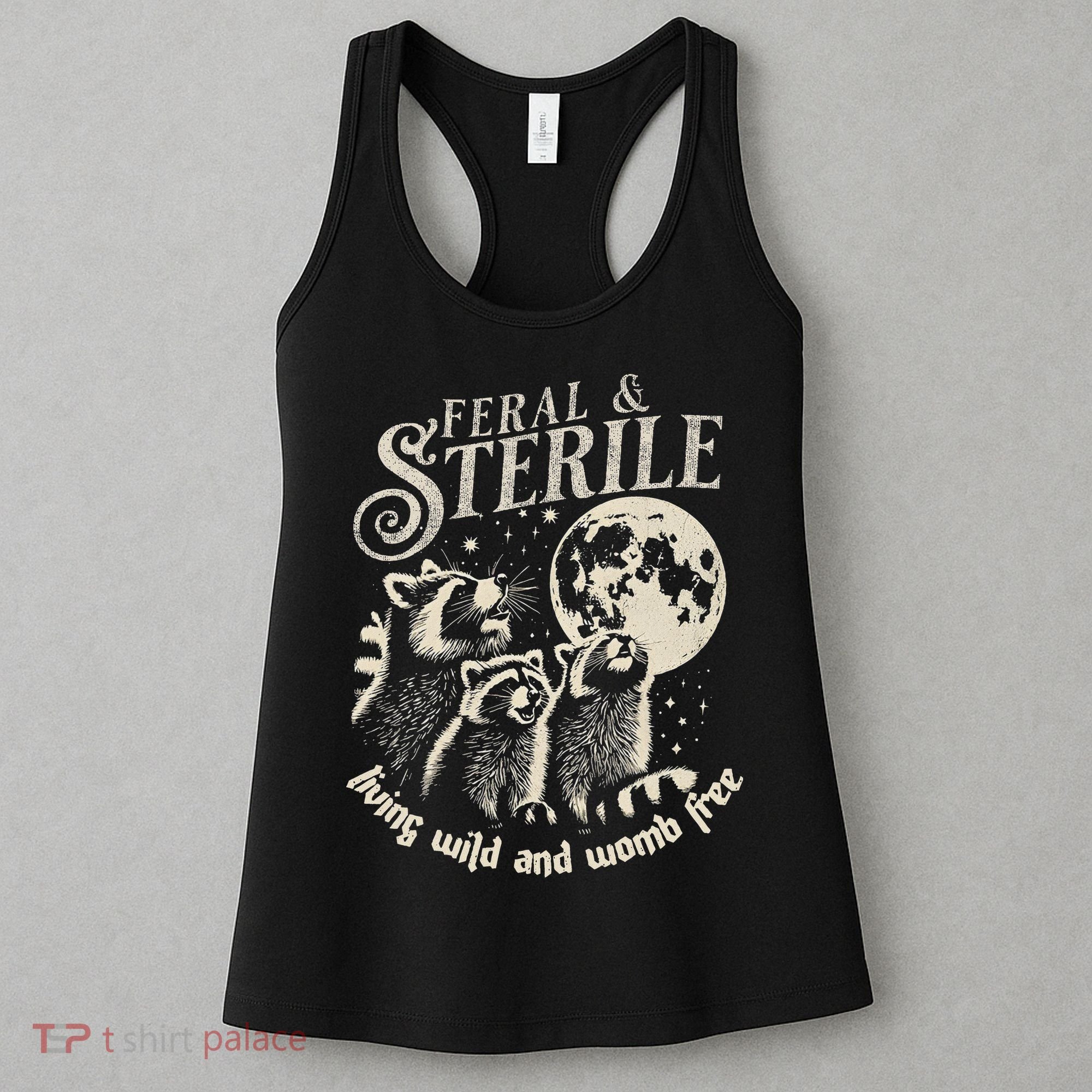Feral & Sterile Living Wild And Womb Free Funny Racoon Women's Tank Top