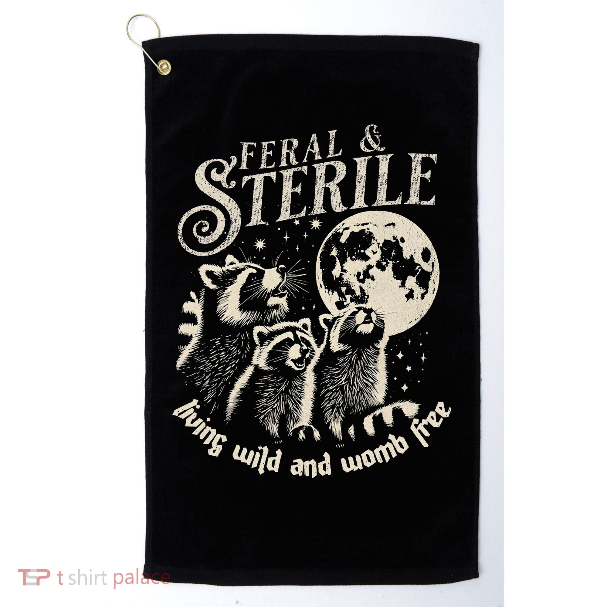 Feral & Sterile Living Wild And Womb Free Funny Racoon Golf Towel
