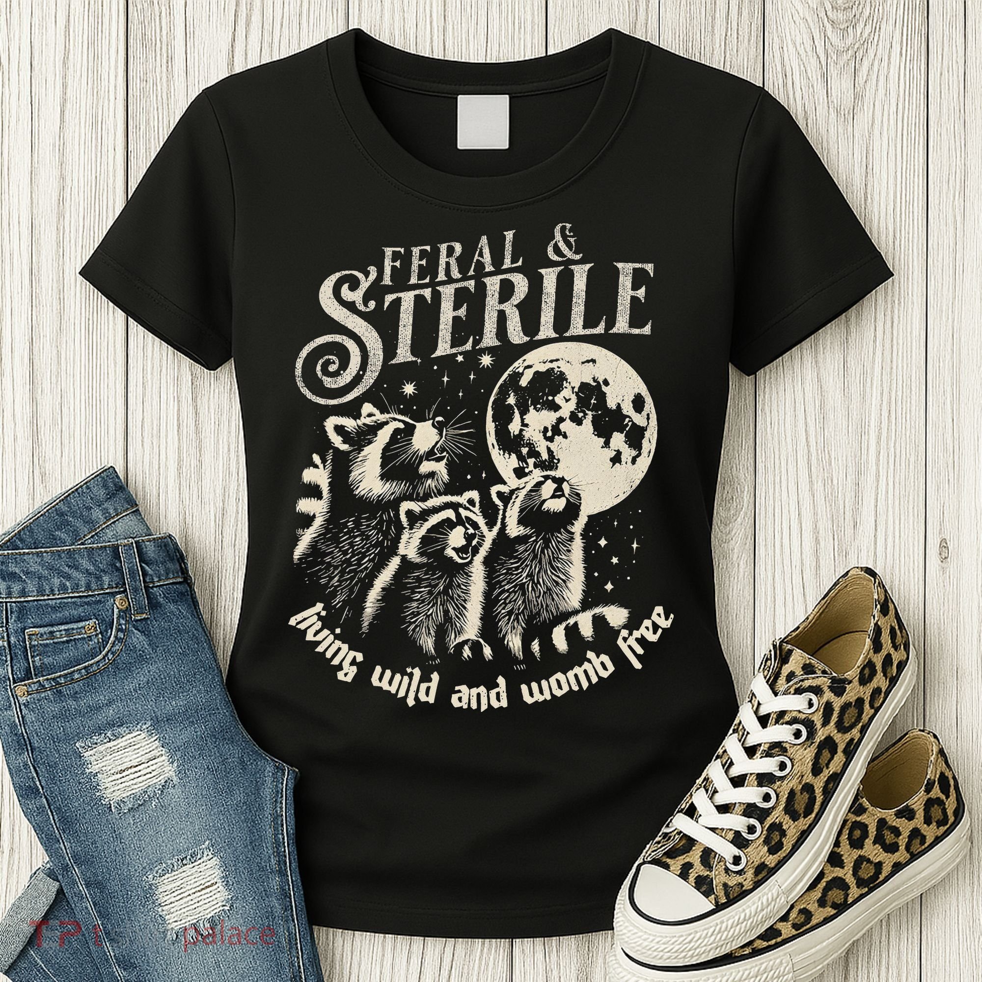 Feral & Sterile Living Wild And Womb Free Funny Racoon Women's T-Shirt