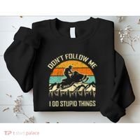 Funny Snowmobile Lover DonT Follow Me I Do Stupid Things Sweatshirt thumb 2