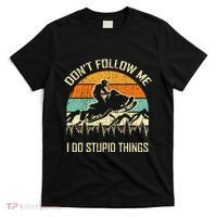 Funny Snowmobile Lover DonT Follow Me I Do Stupid Things T-Shirt thumb 0