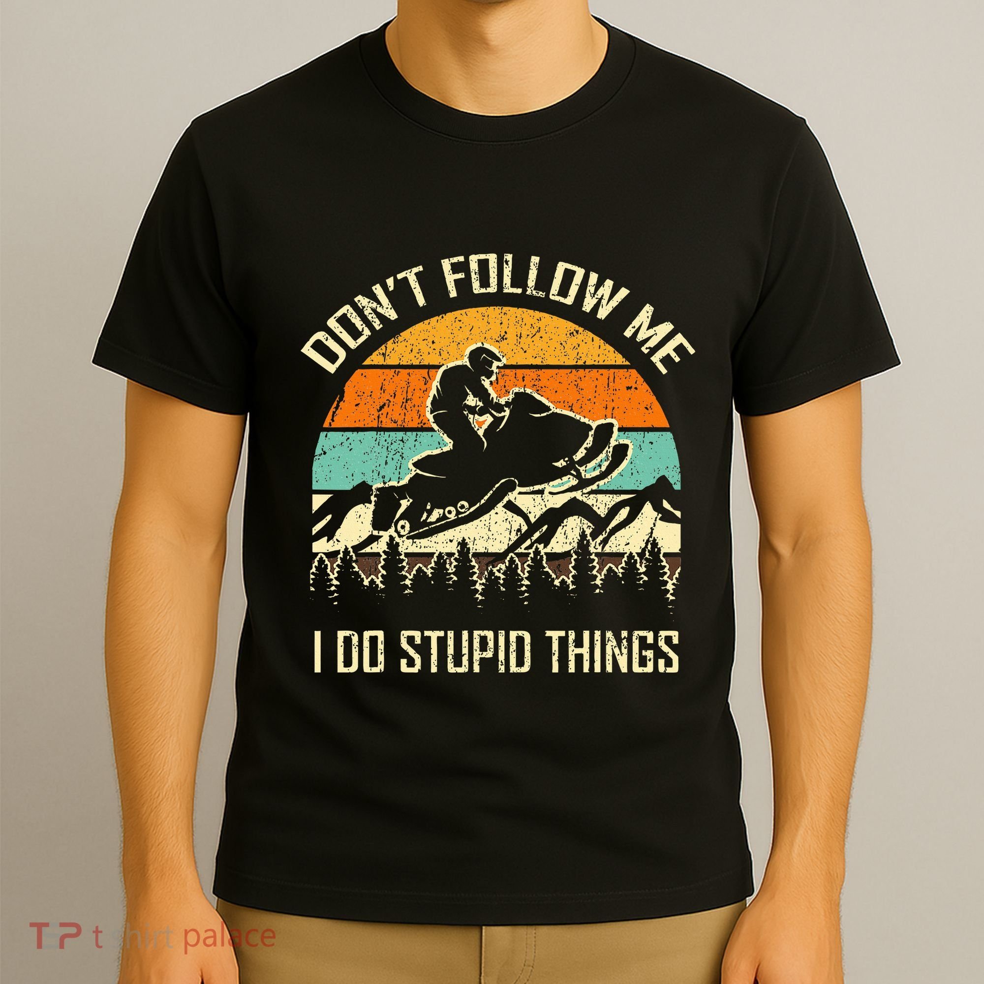 Funny Snowmobile Lover DonT Follow Me I Do Stupid Things T-Shirt