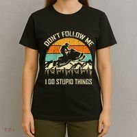 Funny Snowmobile Lover DonT Follow Me I Do Stupid Things T-Shirt thumb 4