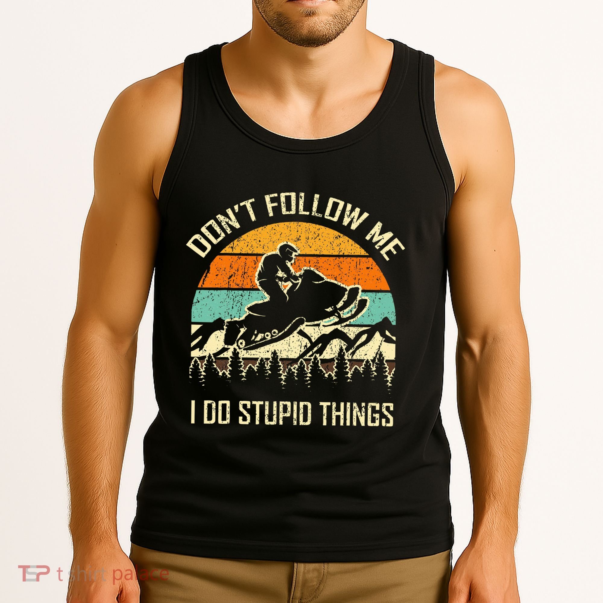 Funny Snowmobile Lover DonT Follow Me I Do Stupid Things Tank Top