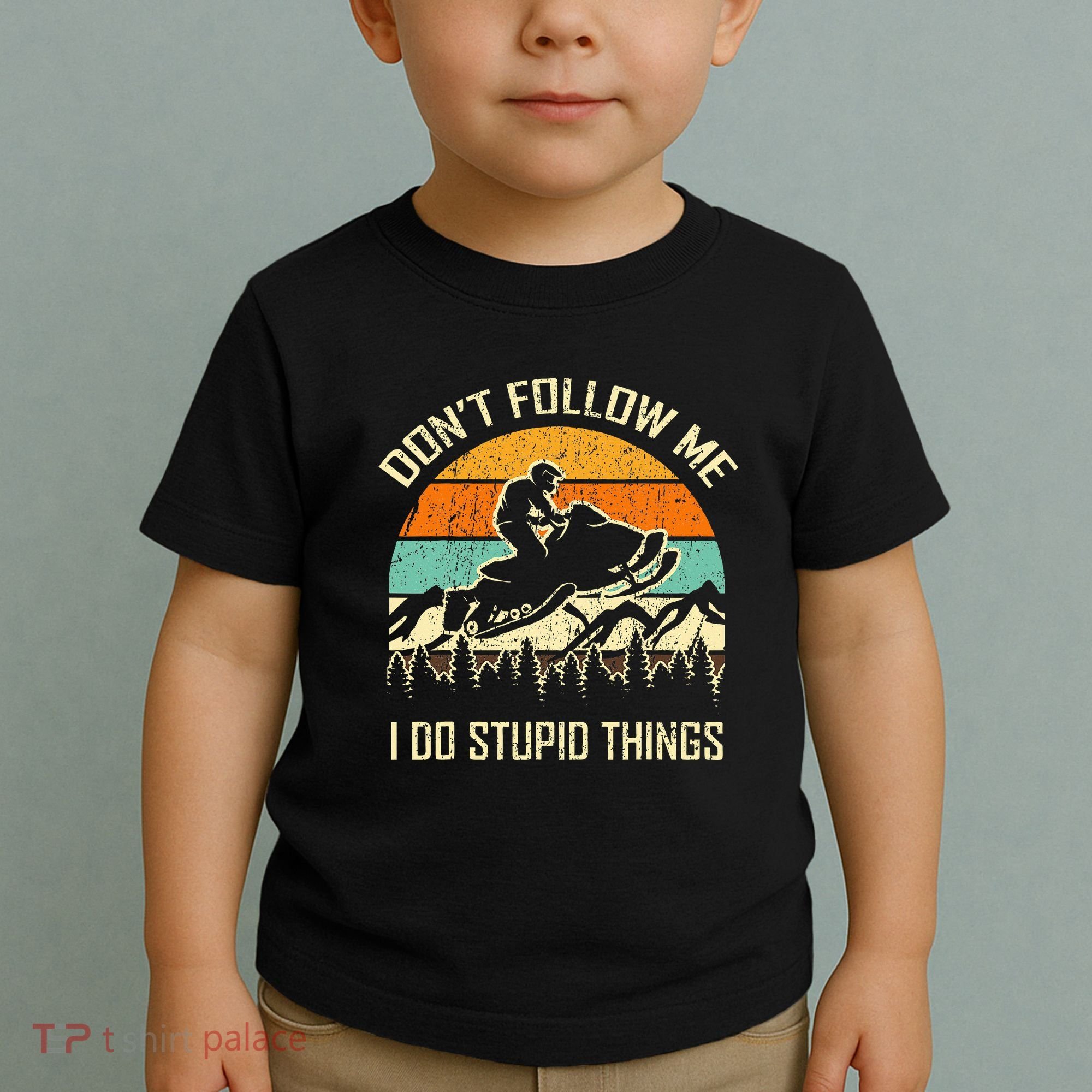 Funny Snowmobile Lover DonT Follow Me I Do Stupid Things Toddler T-Shirt