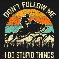 Funny Snowmobile Lover DonT Follow Me I Do Stupid Things Toddler T-Shirt thumb 4