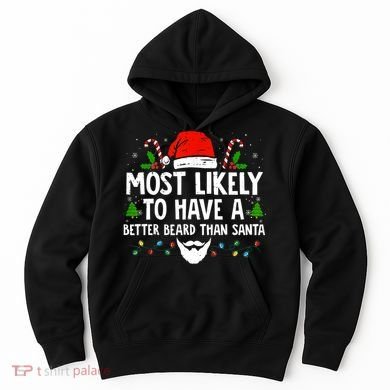 Funny Santa Most Likely To Have A Better Beard Than Santa Hoodie