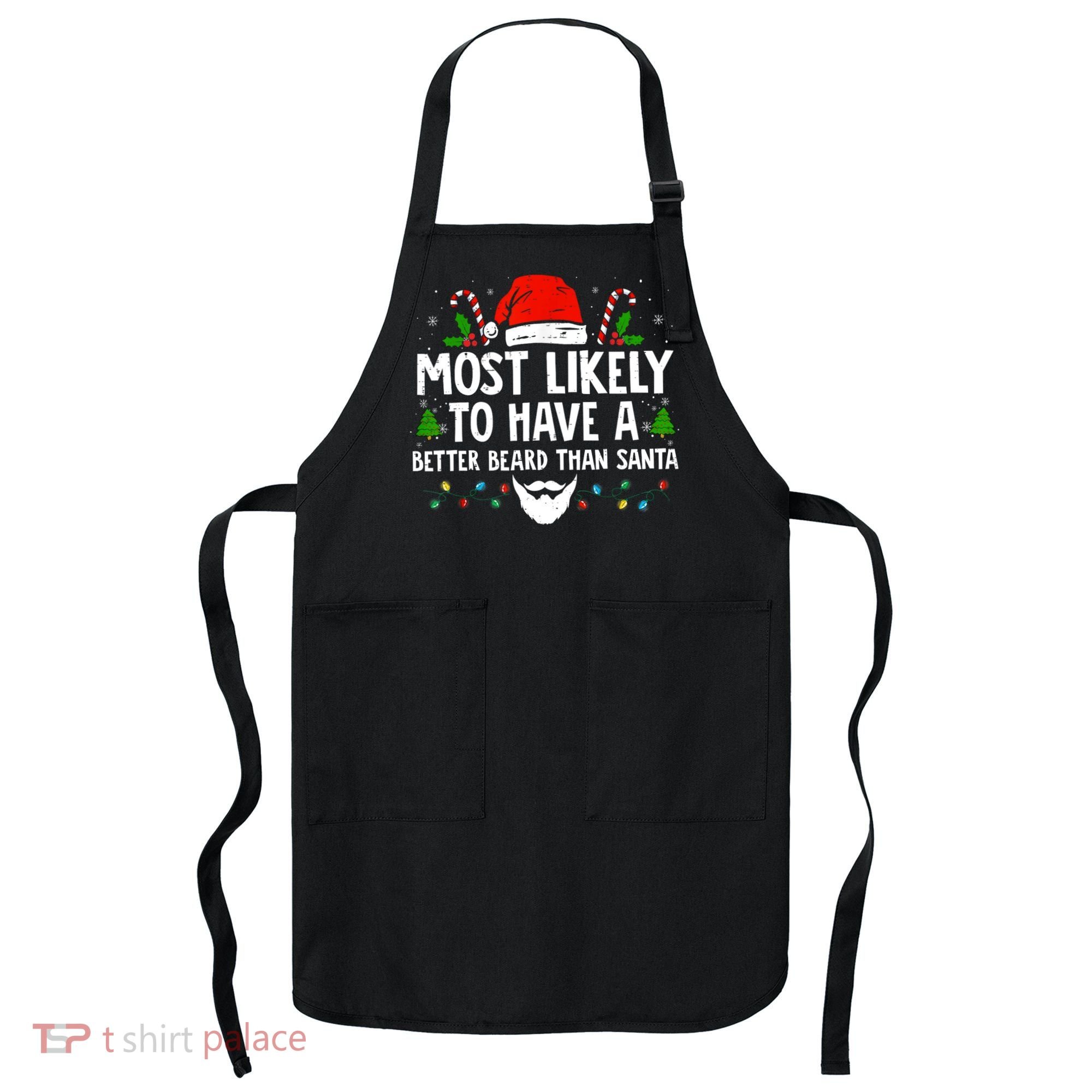 Funny Santa Most Likely To Have A Better Beard Than Santa Apron