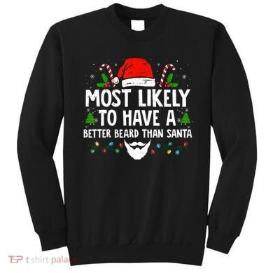 Funny Santa Most Likely To Have A Better Beard Than Santa Sweatshirt
