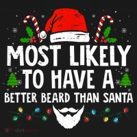 Funny Santa Most Likely To Have A Better Beard Than Santa Sweatshirt thumb 3