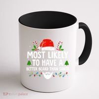 Funny Santa Most Likely To Have A Better Beard Than Santa Coffee Mug thumb 1