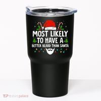 Funny Santa Most Likely To Have A Better Beard Than Santa Tumbler thumb 0