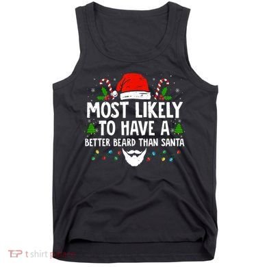 Funny Santa Most Likely To Have A Better Beard Than Santa Tank Top
