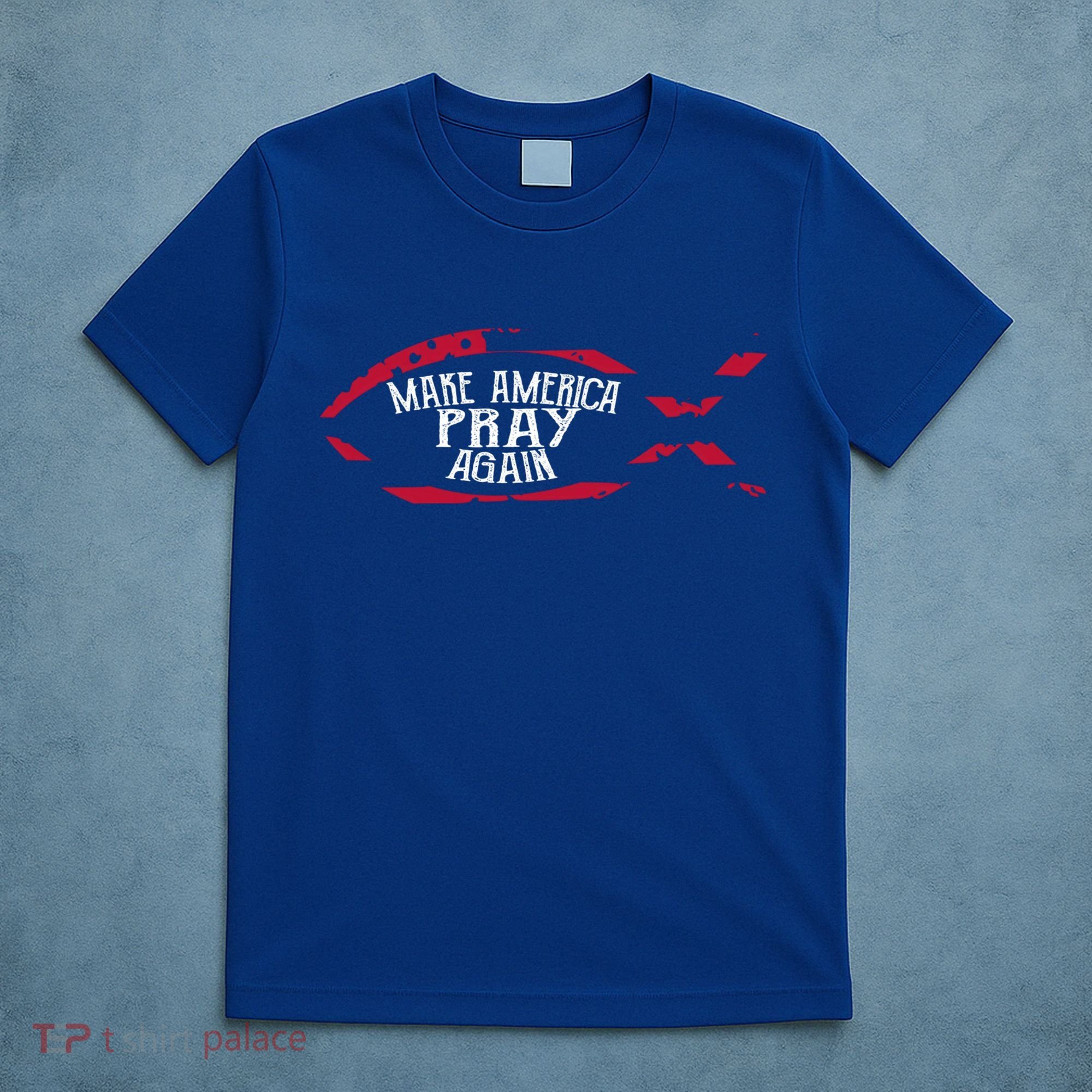 Fish Symbol Meaningful Gift Christian Gift Make America Pray Again Gift T-Shirt
