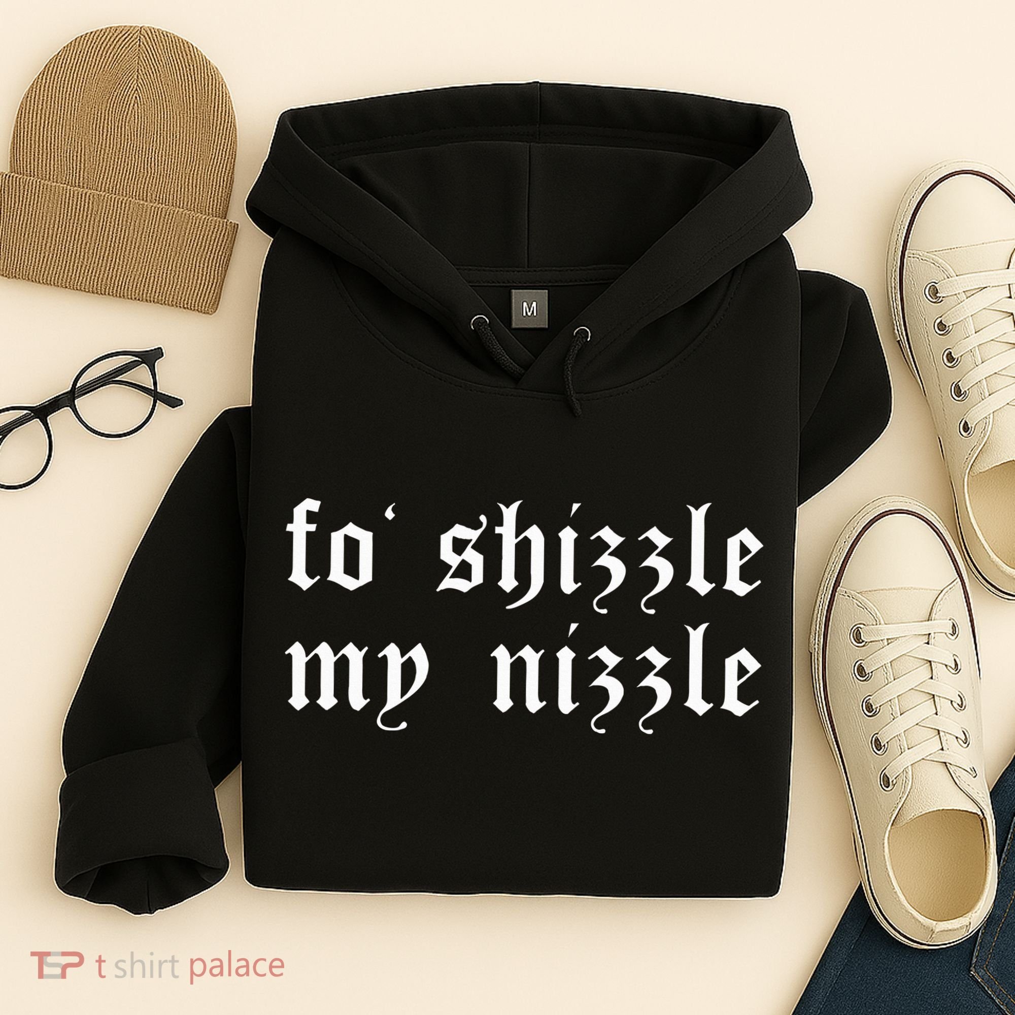 Fo Shizzle My Nizzle Funny Novelty Gangster Rap Hoodie