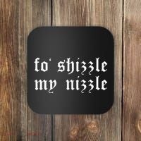 Fo Shizzle My Nizzle Funny Novelty Gangster Rap Coaster thumb 0