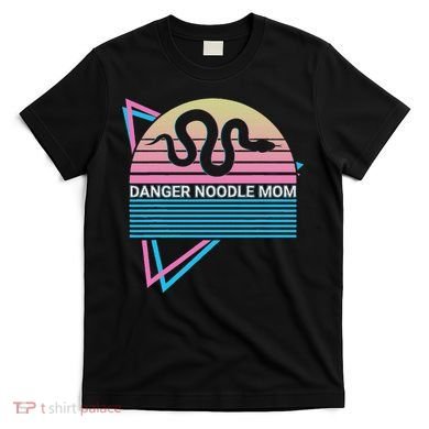 Funny Snake Mom Meme Danger Noodle Mom T-Shirt
