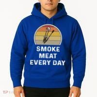 Funny Smoke Meat Every Day Brisket Smoking Grilling Meaningful Gift Great Gift Hoodie thumb 2