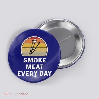 Funny Smoke Meat Every Day Brisket Smoking Grilling Meaningful Gift Great Gift Button