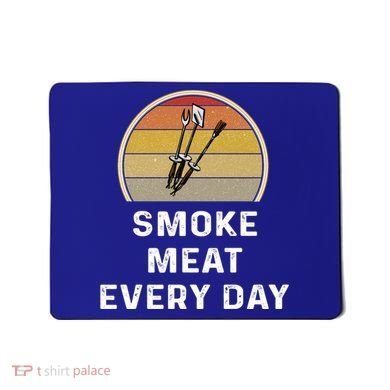 Funny Smoke Meat Every Day Brisket Smoking Grilling Meaningful Gift Great Gift Mousepad