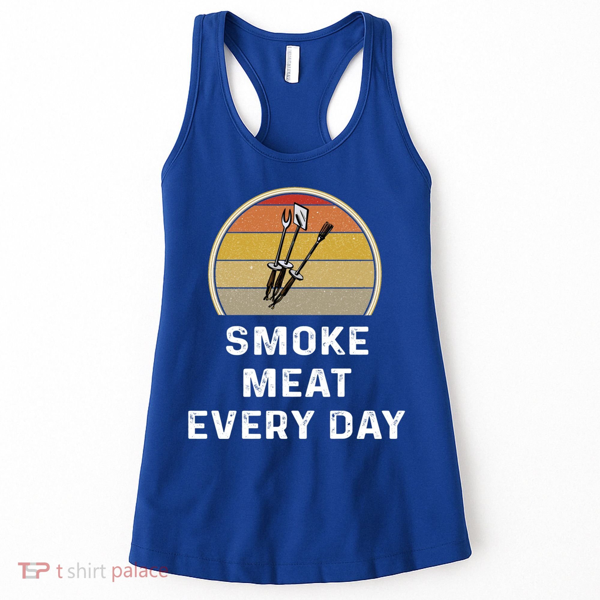 Funny Smoke Meat Every Day Brisket Smoking Grilling Meaningful Gift Great Gift Women's Tank Top