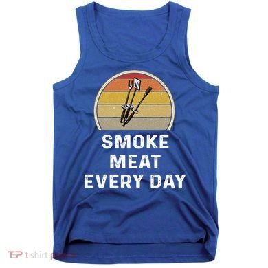 Funny Smoke Meat Every Day Brisket Smoking Grilling Meaningful Gift Great Gift Tank Top