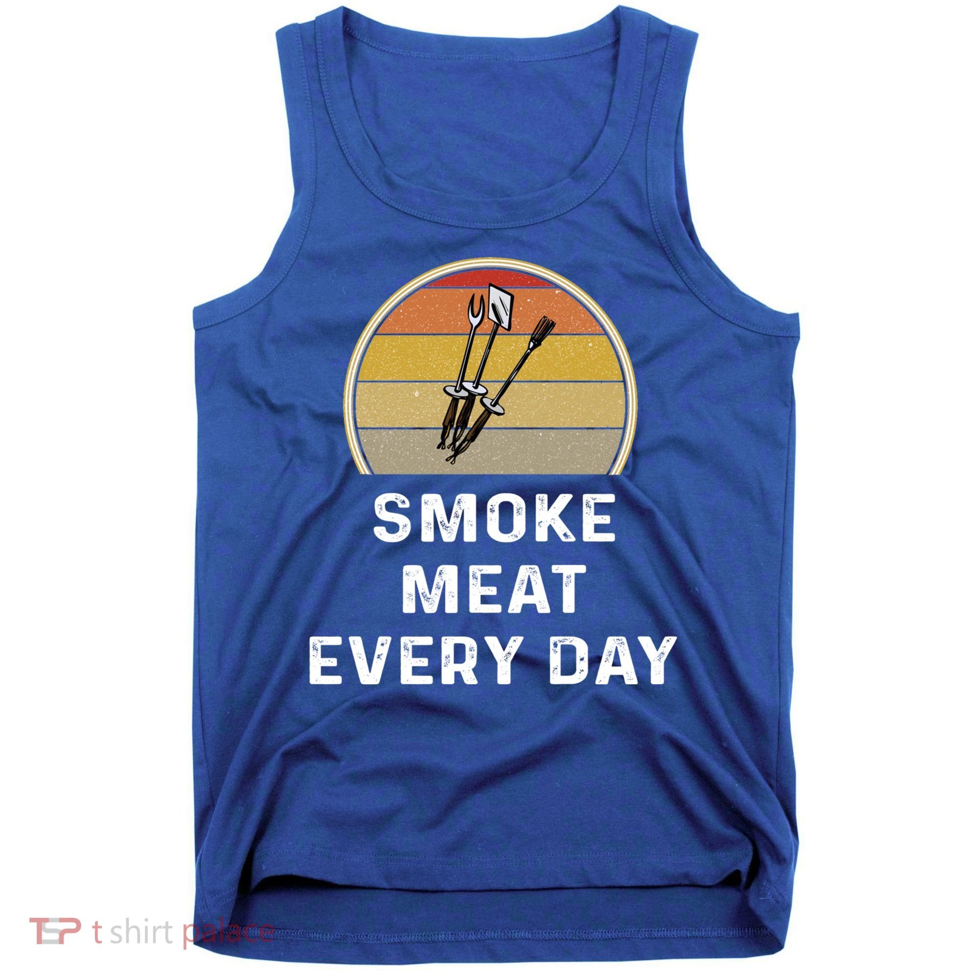 Funny Smoke Meat Every Day Brisket Smoking Grilling Meaningful Gift Great Gift Tank Top