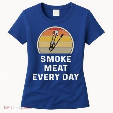 Funny Smoke Meat Every Day Brisket Smoking Grilling Meaningful Gift Great Gift Women's T-Shirt