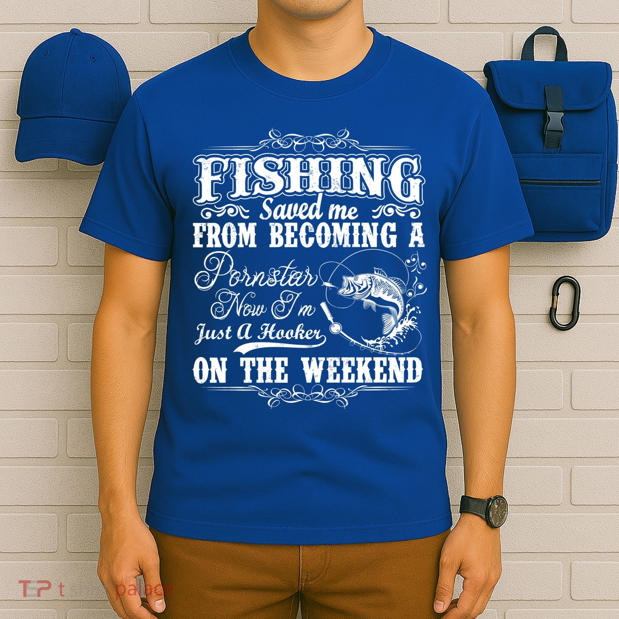 Fishing Saved Me From Becoming A Pornstar Gift T-Shirt