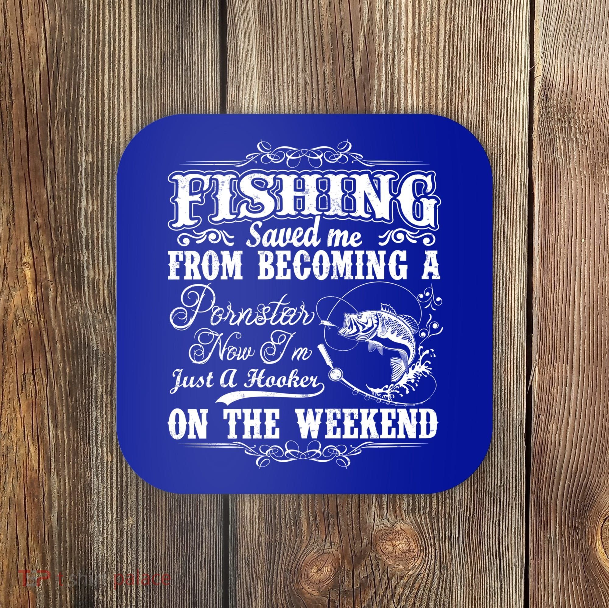Fishing Saved Me From Becoming A Pornstar Gift Coaster