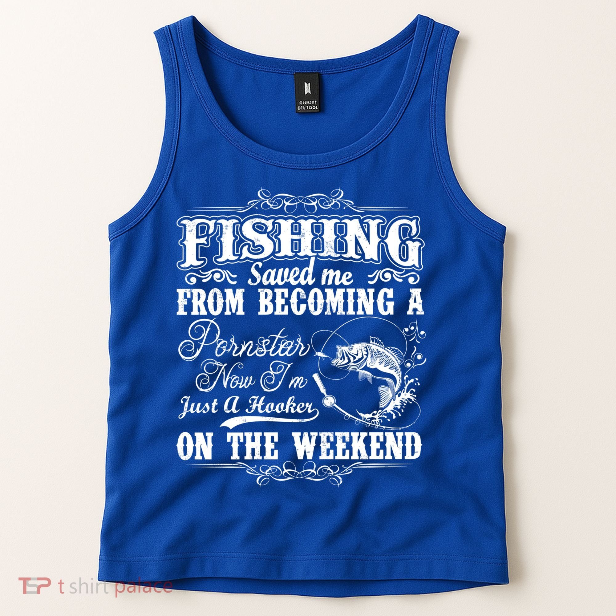 Fishing Saved Me From Becoming A Pornstar Gift Tank Top