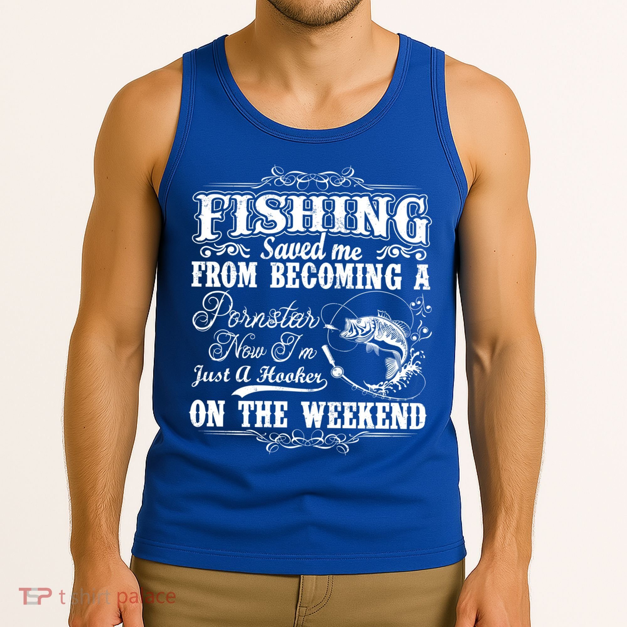 Fishing Saved Me From Becoming A Pornstar Gift Tank Top