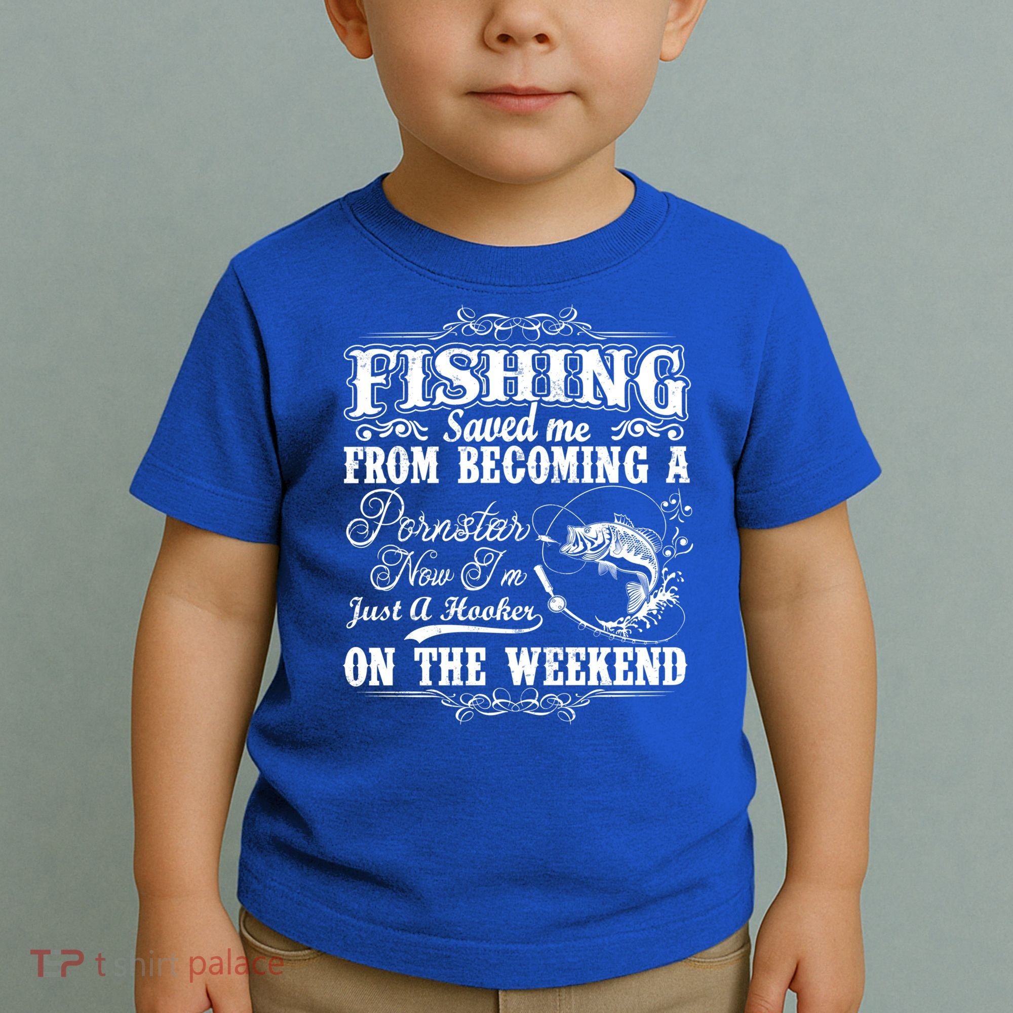 Fishing Saved Me From Becoming A Pornstar Gift Toddler T-Shirt