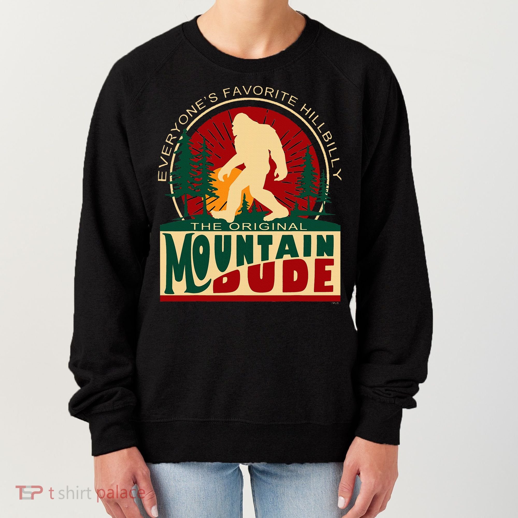 Funny Sasquatch Mountain Dude EveryoneS Favorite Hillbilly Women's Sweatshirt