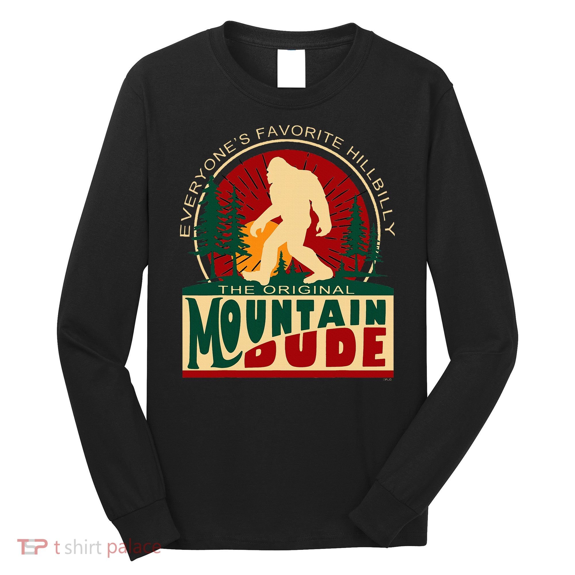 Funny Sasquatch Mountain Dude EveryoneS Favorite Hillbilly Long Sleeve Shirt