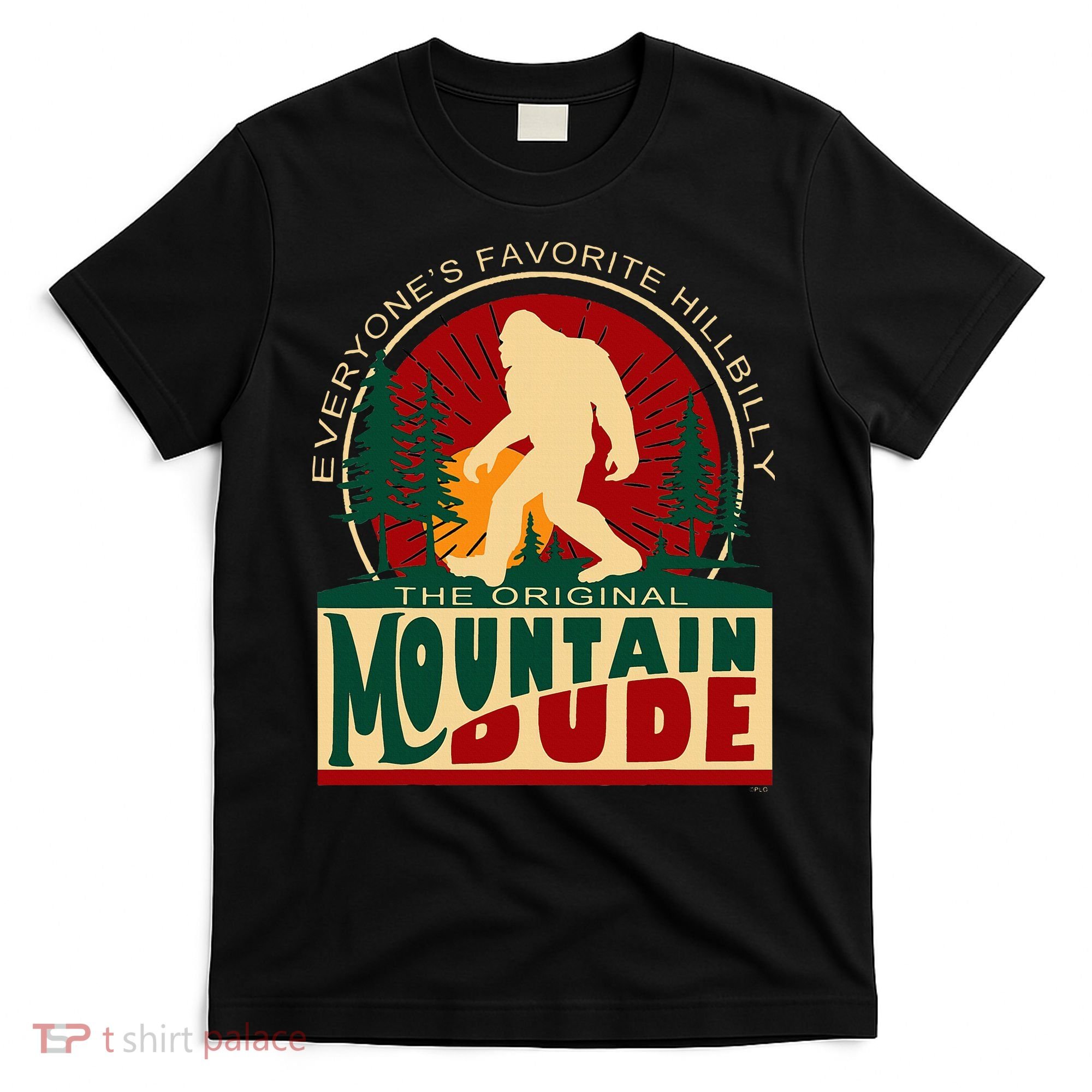Funny Sasquatch Mountain Dude EveryoneS Favorite Hillbilly T-Shirt