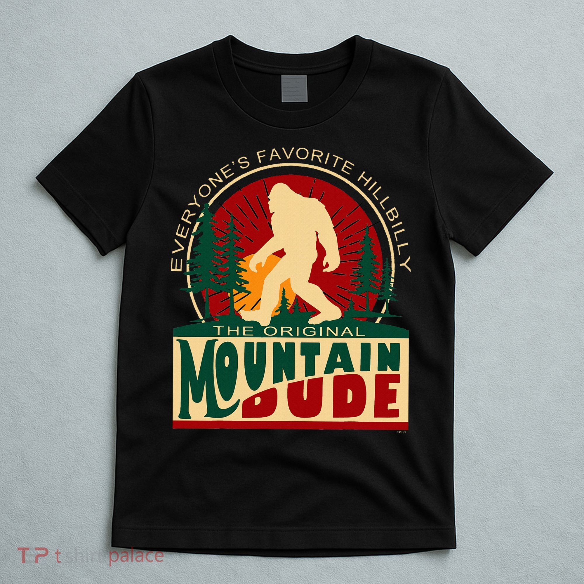 Funny Sasquatch Mountain Dude EveryoneS Favorite Hillbilly T-Shirt