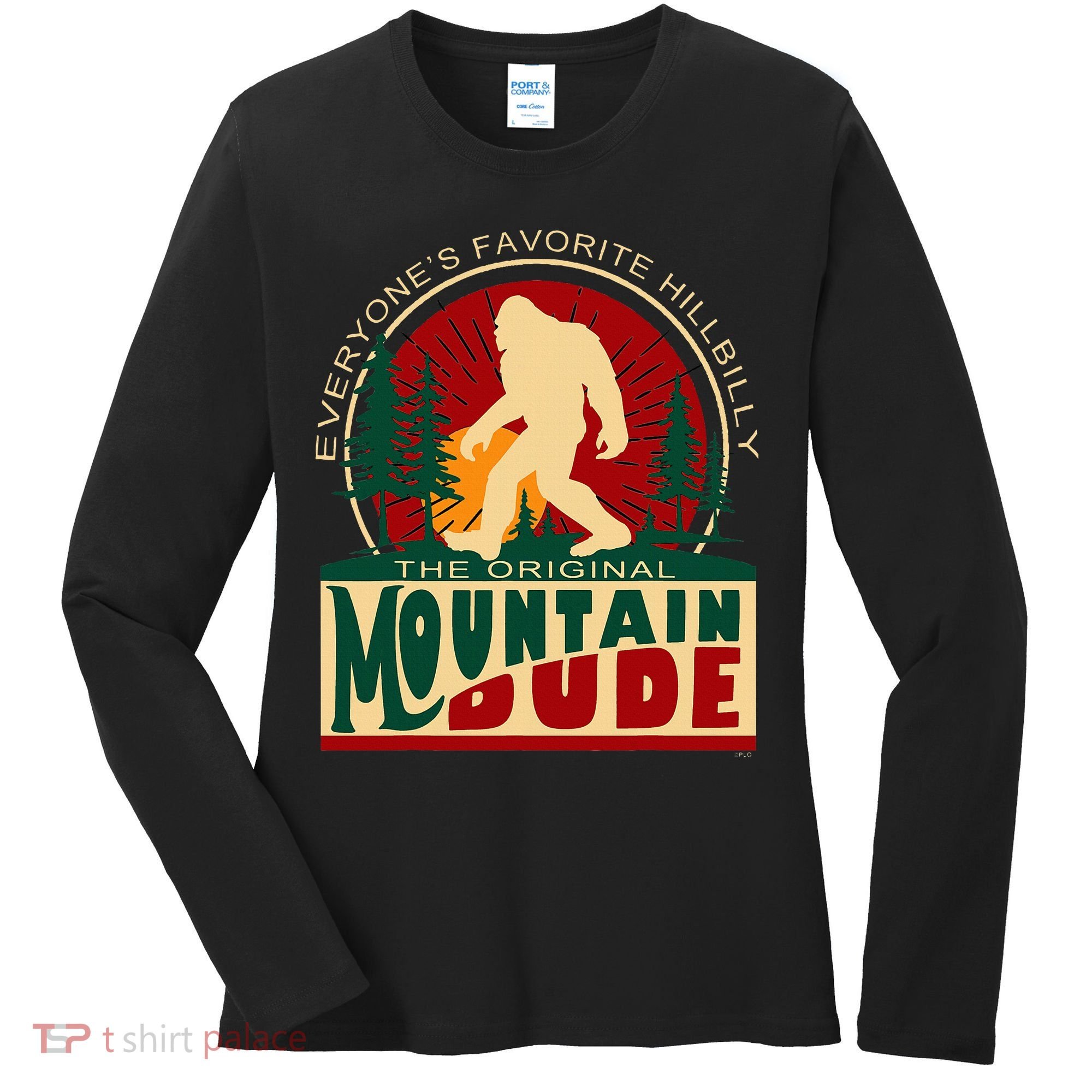 Funny Sasquatch Mountain Dude EveryoneS Favorite Hillbilly Women's Long Sleeve Shirt