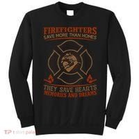 Firefighters Save More Than Homes They Save Hearts Memories And Dreams Sweatshirt thumb 0