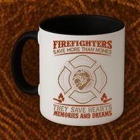 Firefighters Save More Than Homes They Save Hearts Memories And Dreams Coffee Mug thumb 2