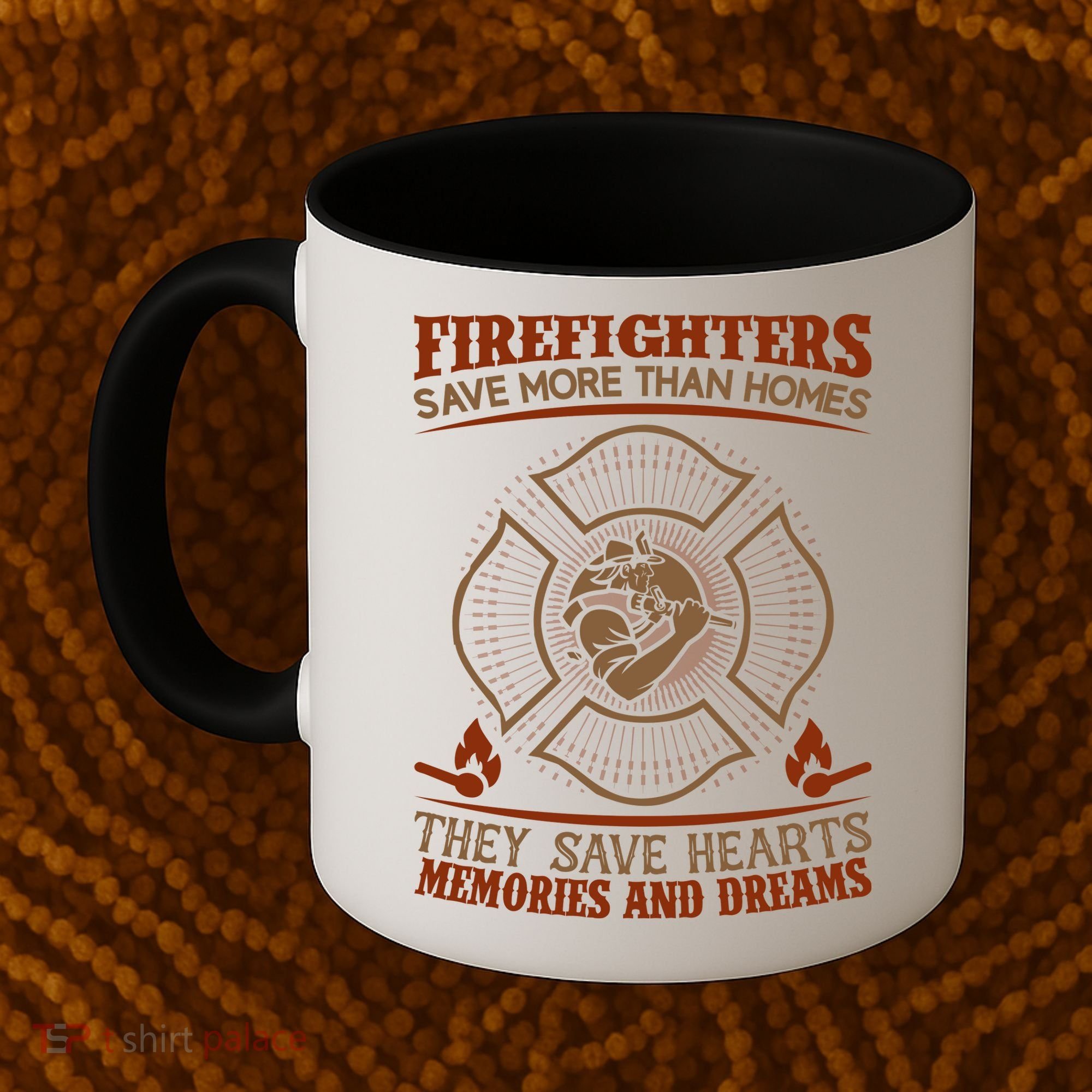 Firefighters Save More Than Homes They Save Hearts Memories And Dreams Coffee Mug