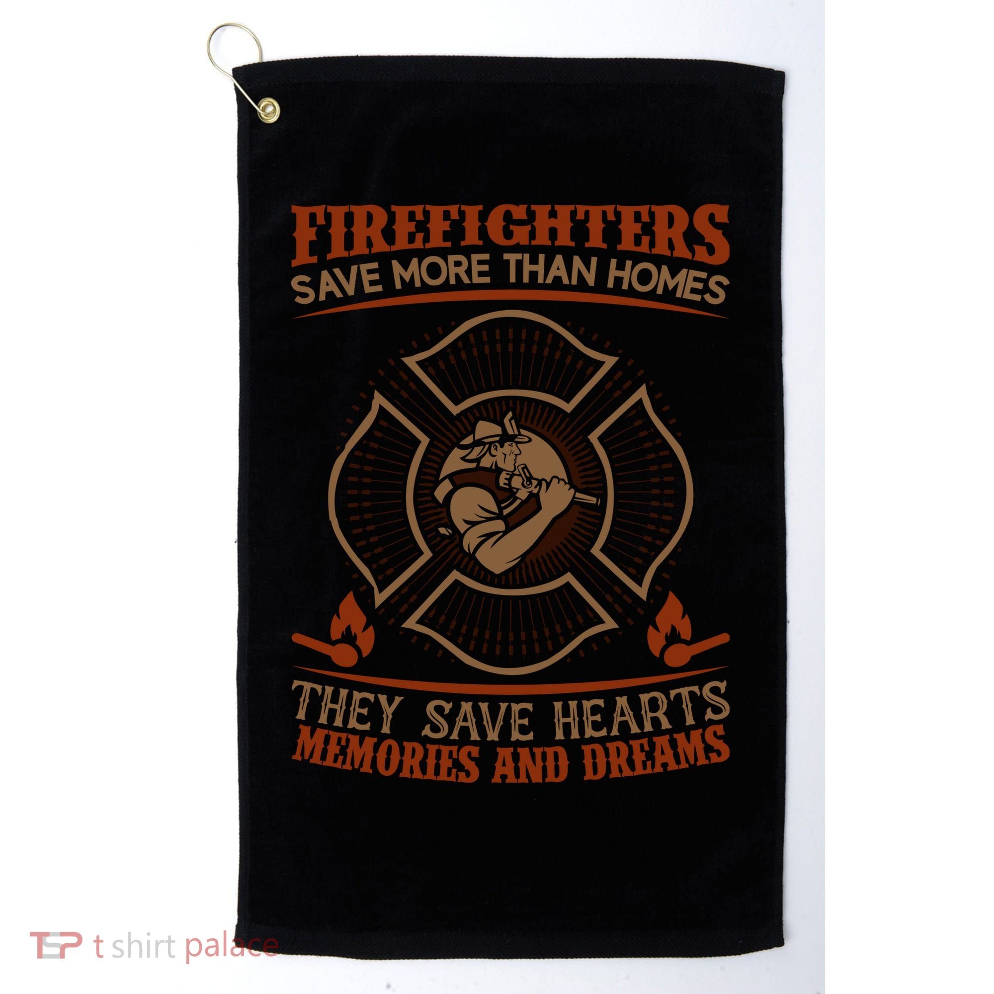 Firefighters Save More Than Homes They Save Hearts Memories And Dreams Golf Towel