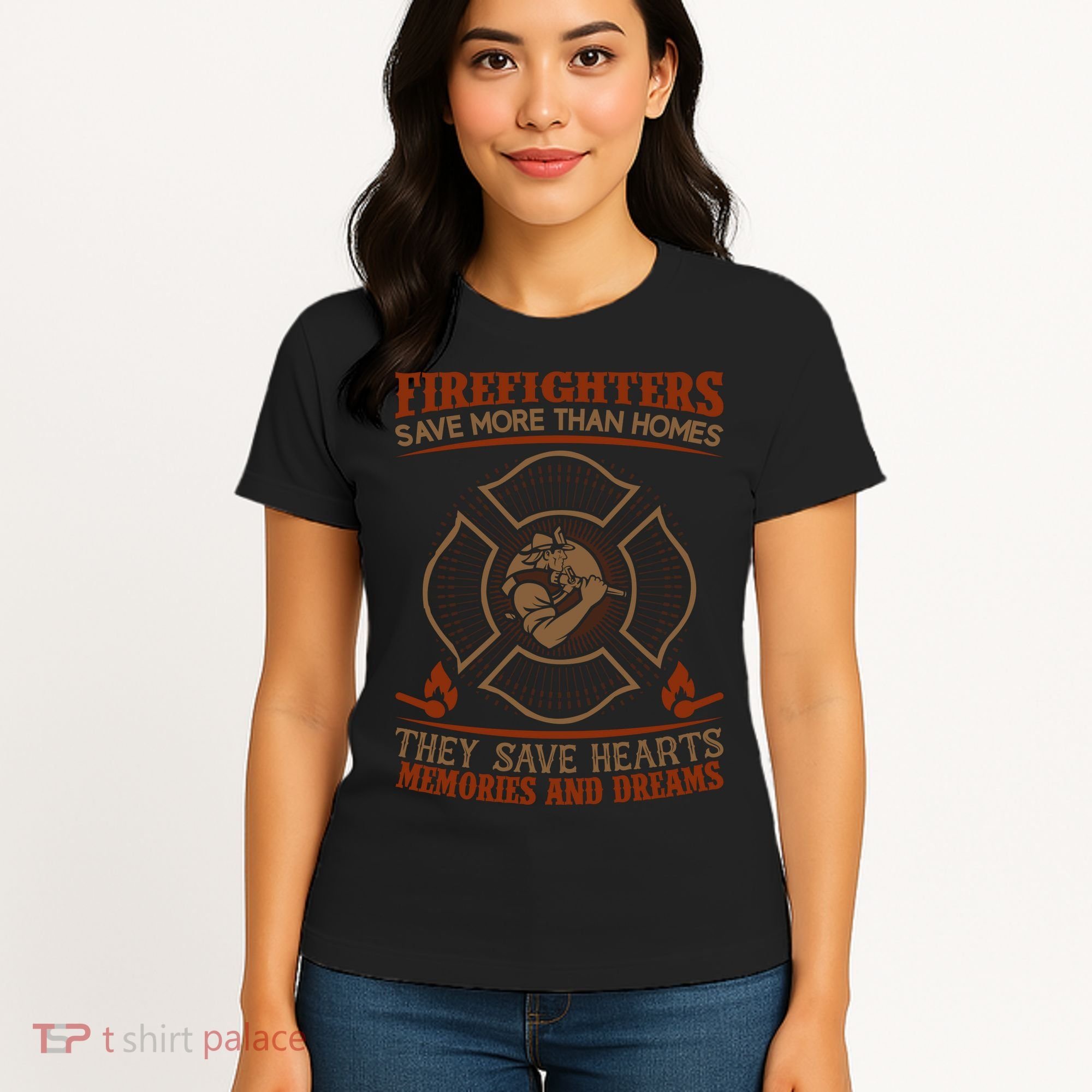 Firefighters Save More Than Homes They Save Hearts Memories And Dreams Women's T-Shirt