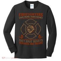 Firefighters Save More Than Homes They Save Hearts Memories And Dreams Kids Long Sleeve Shirt thumb 0