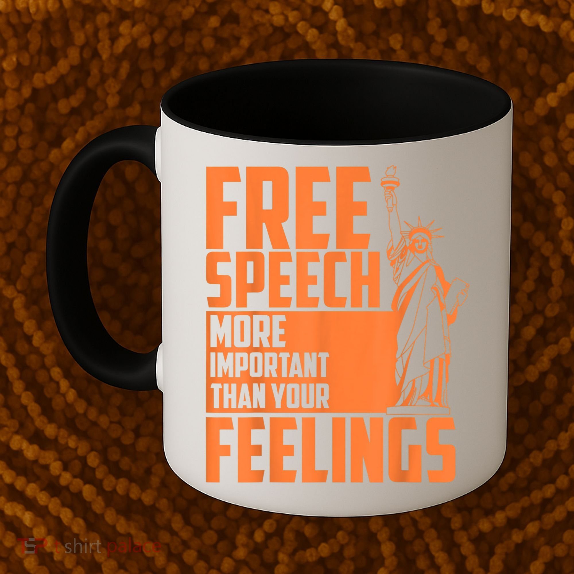 Free Speech More Important Than Your Feelings Meaningful Gift Coffee Mug