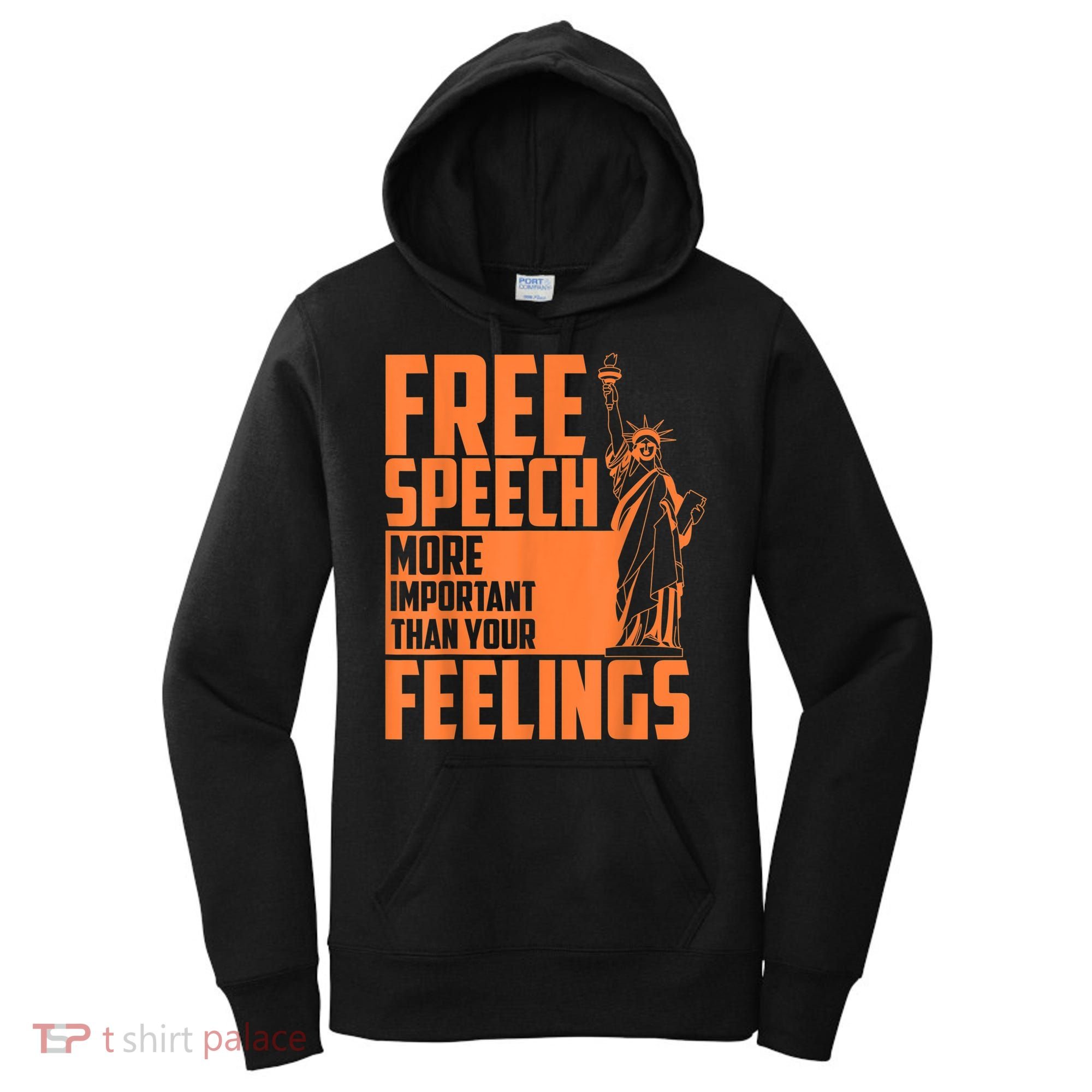 Free Speech More Important Than Your Feelings Meaningful Gift Women's Hoodie