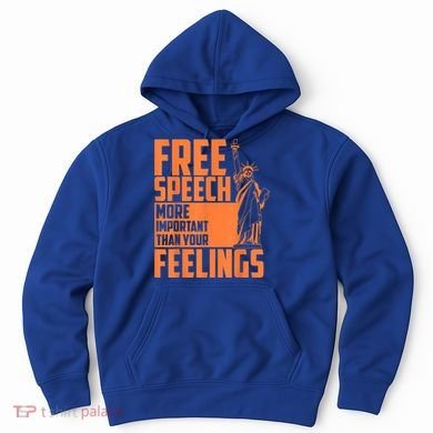 Free Speech More Important Than Your Feelings Meaningful Gift Hoodie