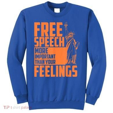 Free Speech More Important Than Your Feelings Meaningful Gift Sweatshirt